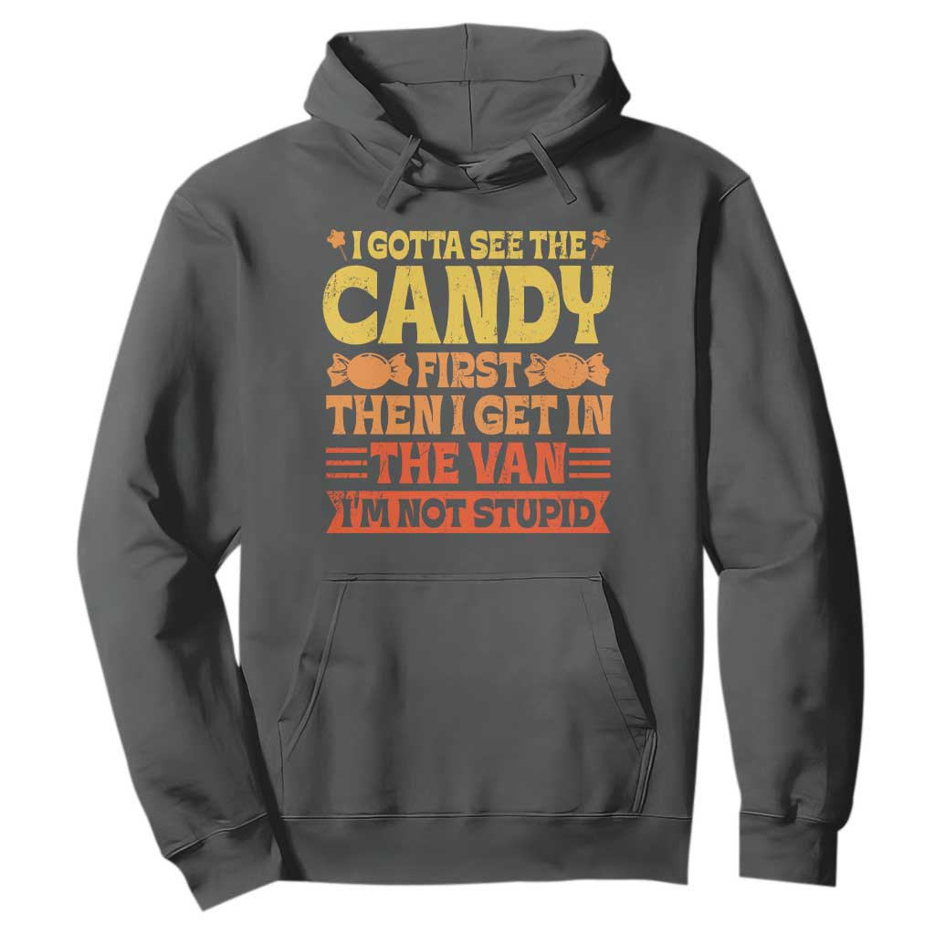 Funny Lollipop Van Gift Hoodie Creepy Adult I Gotta See The Candy First I'm Not Stupid TS10 Dark Heather Print Your Wear