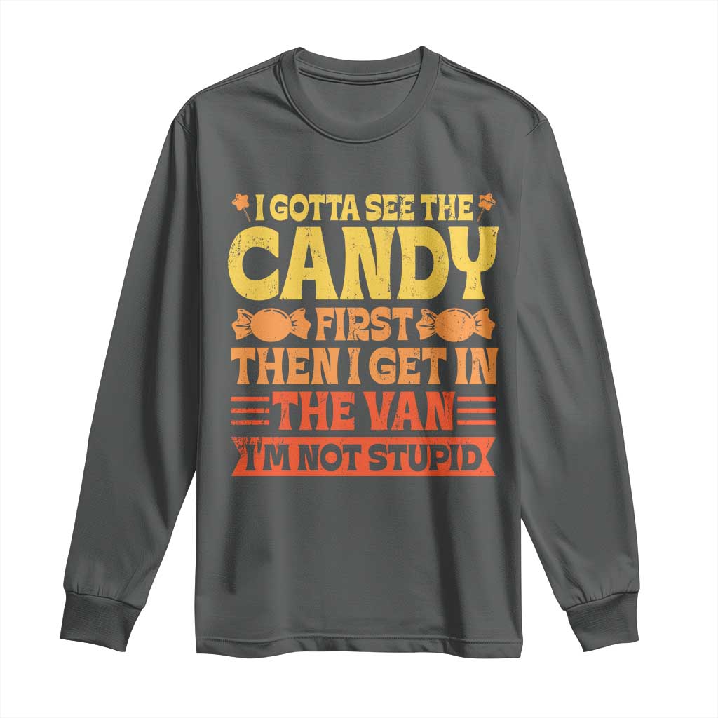 Funny Lollipop Van Gift Long Sleeve Shirt Creepy Adult I Gotta See The Candy First I'm Not Stupid TS10 Dark Heather Print Your Wear