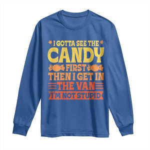 Funny Lollipop Van Gift Long Sleeve Shirt Creepy Adult I Gotta See The Candy First I'm Not Stupid TS10 Royal Blue Print Your Wear