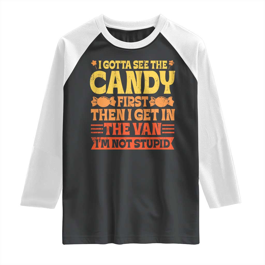 Funny Lollipop Van Gift Raglan Shirt Creepy Adult I Gotta See The Candy First I'm Not Stupid TS10 Black White Print Your Wear