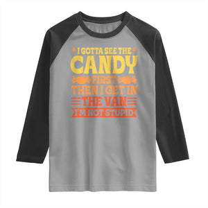 Funny Lollipop Van Gift Raglan Shirt Creepy Adult I Gotta See The Candy First I'm Not Stupid TS10 Sport Gray Black Print Your Wear
