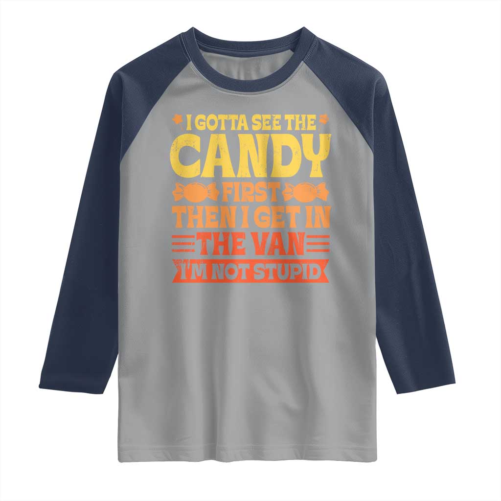 Funny Lollipop Van Gift Raglan Shirt Creepy Adult I Gotta See The Candy First I'm Not Stupid TS10 Sport Gray Navy Print Your Wear