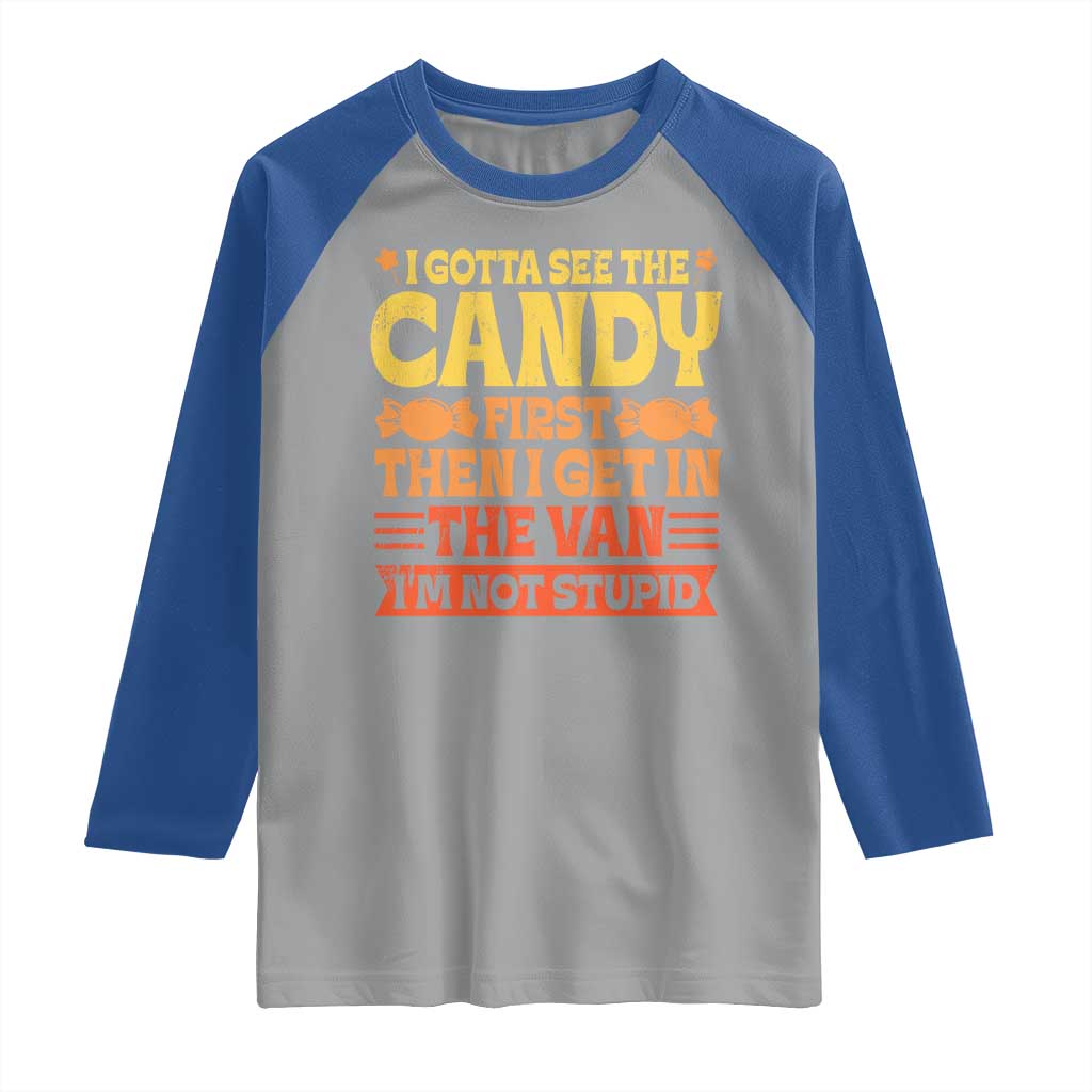 Funny Lollipop Van Gift Raglan Shirt Creepy Adult I Gotta See The Candy First I'm Not Stupid TS10 Sport Gray Royal Print Your Wear