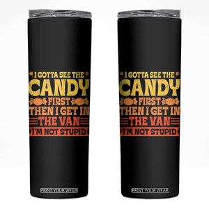 Funny Lollipop Van Gift Skinny Tumbler Creepy Adult I Gotta See The Candy First I'm Not Stupid TS10 Black Print Your Wear