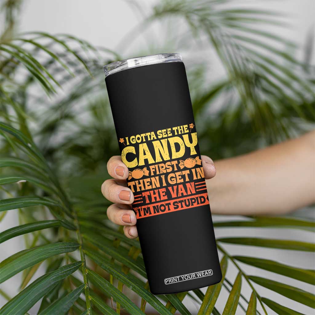 Funny Lollipop Van Gift Skinny Tumbler Creepy Adult I Gotta See The Candy First I'm Not Stupid TS10 Print Your Wear