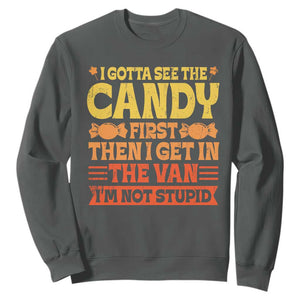Funny Lollipop Van Gift Sweatshirt Creepy Adult I Gotta See The Candy First I'm Not Stupid TS10 Dark Heather Print Your Wear