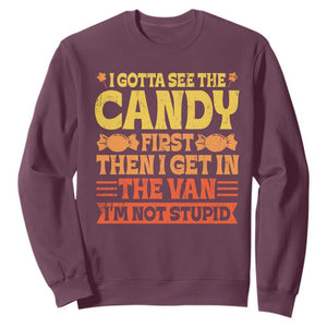Funny Lollipop Van Gift Sweatshirt Creepy Adult I Gotta See The Candy First I'm Not Stupid TS10 Maroon Print Your Wear