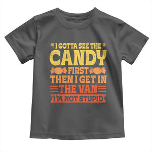 Funny Lollipop Van Gift Toddler T Shirt Creepy Adult I Gotta See The Candy First I'm Not Stupid TS10 Dark Heather Print Your Wear