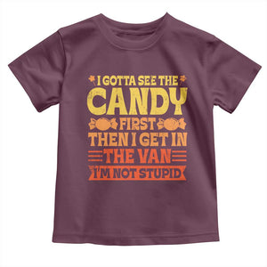 Funny Lollipop Van Gift Toddler T Shirt Creepy Adult I Gotta See The Candy First I'm Not Stupid TS10 Maroon Print Your Wear
