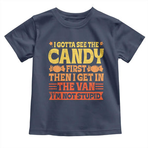 Funny Lollipop Van Gift Toddler T Shirt Creepy Adult I Gotta See The Candy First I'm Not Stupid TS10 Navy Print Your Wear