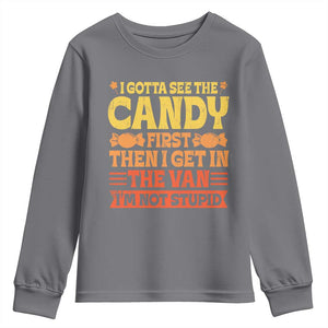 Funny Lollipop Van Gift Youth Sweatshirt Creepy Adult I Gotta See The Candy First I'm Not Stupid TS10 Charcoal Print Your Wear