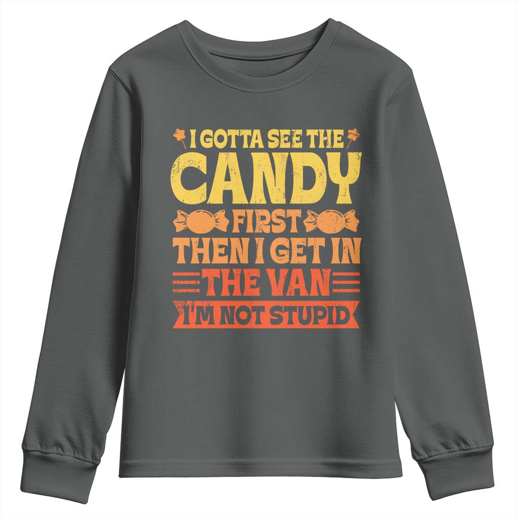 Funny Lollipop Van Gift Youth Sweatshirt Creepy Adult I Gotta See The Candy First I'm Not Stupid TS10 Dark Heather Print Your Wear