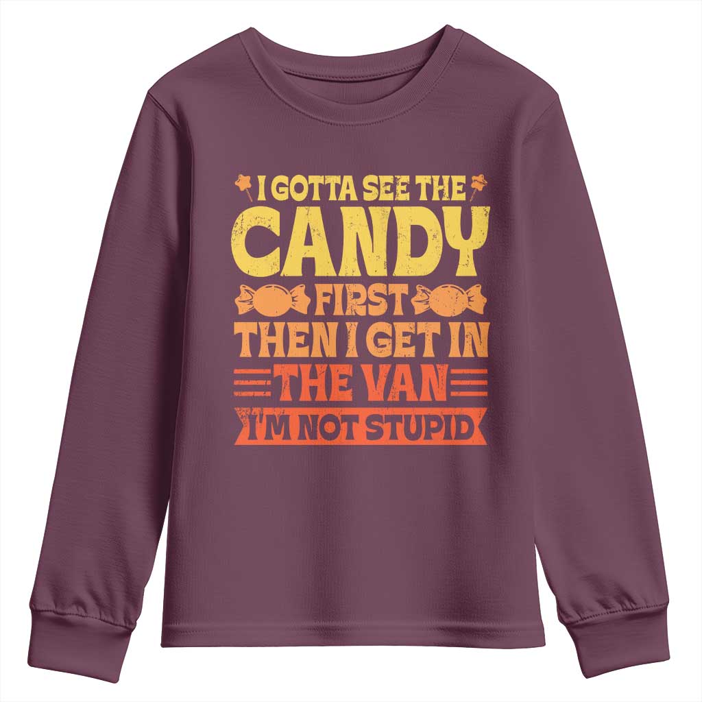 Funny Lollipop Van Gift Youth Sweatshirt Creepy Adult I Gotta See The Candy First I'm Not Stupid TS10 Maroon Print Your Wear