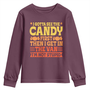 Funny Lollipop Van Gift Youth Sweatshirt Creepy Adult I Gotta See The Candy First I'm Not Stupid TS10 Maroon Print Your Wear
