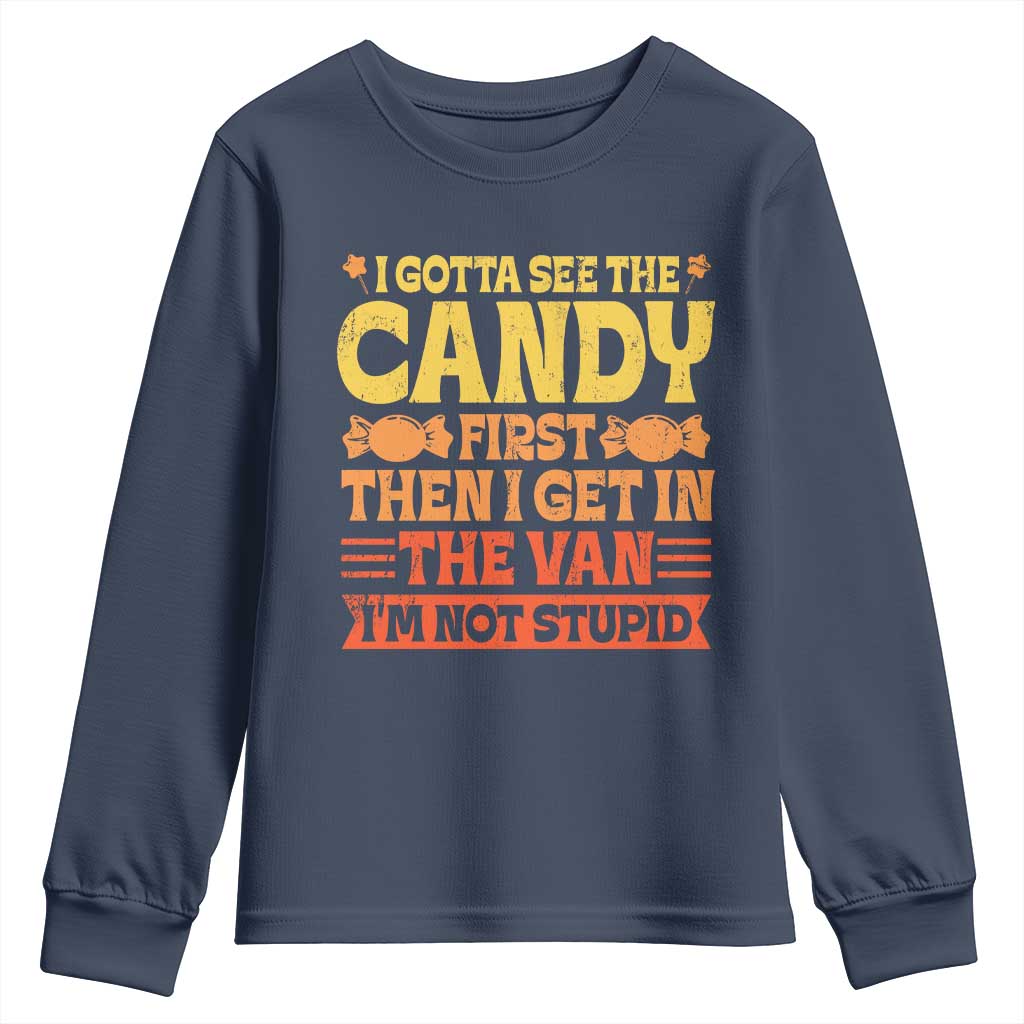 Funny Lollipop Van Gift Youth Sweatshirt Creepy Adult I Gotta See The Candy First I'm Not Stupid TS10 Navy Print Your Wear