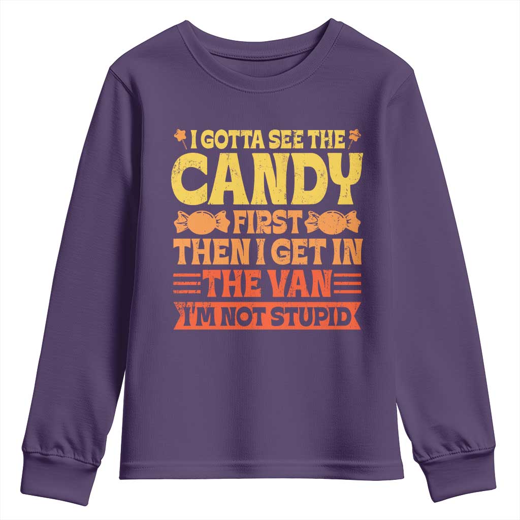 Funny Lollipop Van Gift Youth Sweatshirt Creepy Adult I Gotta See The Candy First I'm Not Stupid TS10 Purple Print Your Wear