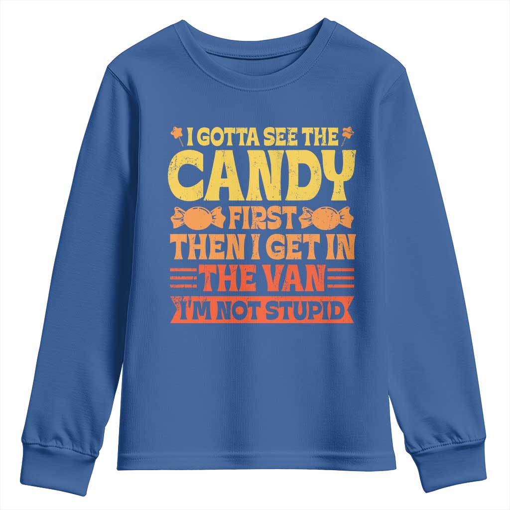 Funny Lollipop Van Gift Youth Sweatshirt Creepy Adult I Gotta See The Candy First I'm Not Stupid TS10 Royal Blue Print Your Wear