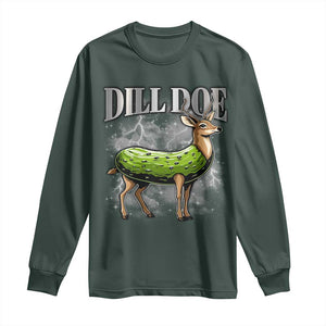 Dill Doe Long Sleeve Shirt Funny Adult Humor Pickle Deer Bootleg Graphic 90s TS10 Dark Forest Green Print Your Wear