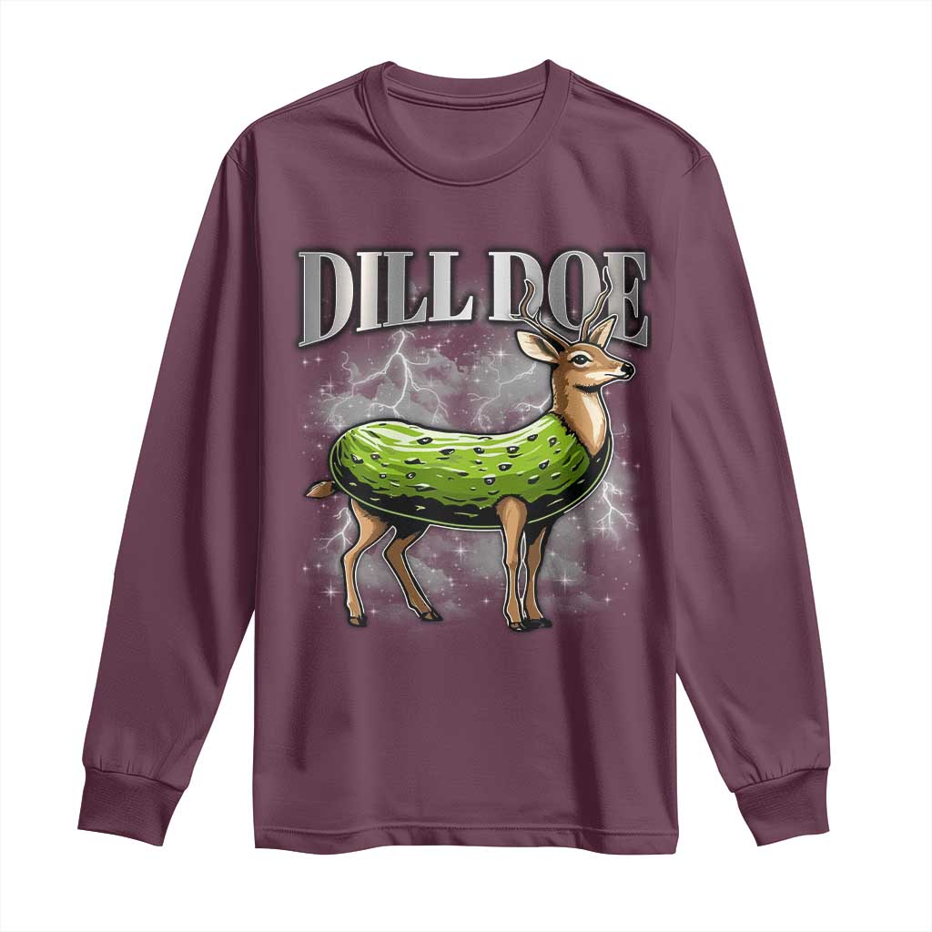 Dill Doe Long Sleeve Shirt Funny Adult Humor Pickle Deer Bootleg Graphic 90s TS10 Maroon Print Your Wear