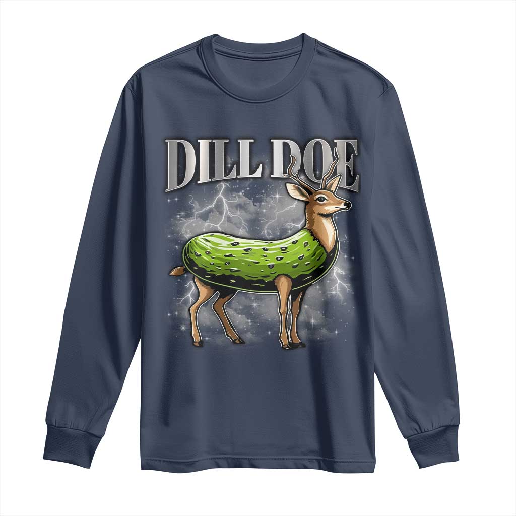 Dill Doe Long Sleeve Shirt Funny Adult Humor Pickle Deer Bootleg Graphic 90s TS10 Navy Print Your Wear