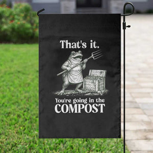 Frog Gardening Funny Garden Flag - Thats It Youre Going in The Compost Sarcastic TS10 Print Your Wear