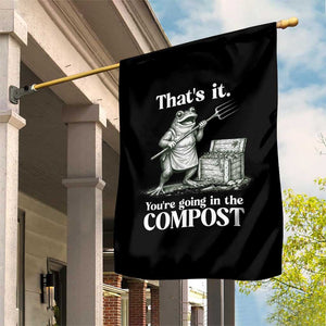Frog Gardening Funny Garden Flag - Thats It Youre Going in The Compost Sarcastic TS10 Print Your Wear