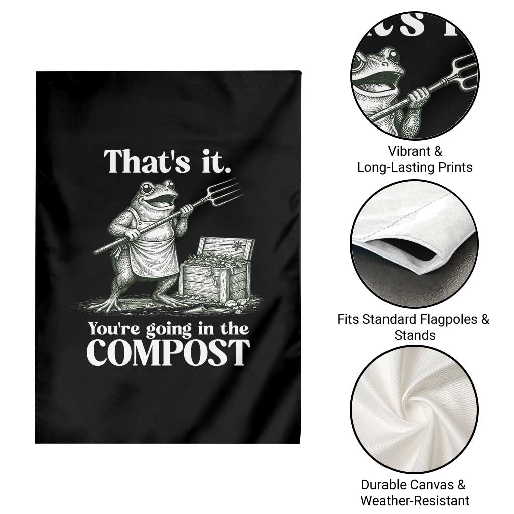 Frog Gardening Funny Garden Flag - Thats It Youre Going in The Compost Sarcastic TS10 Print Your Wear