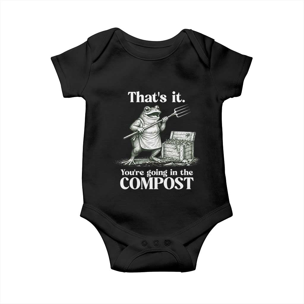 Frog Gardening Funny Baby Onesie Thats It Youre Going in The Compost Compost Sarcastic TS10 Black Print Your Wear