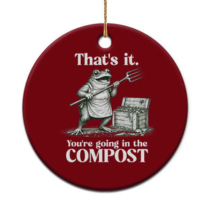 Frog Gardening Funny Ceramic Ornament Thats It Youre Going in The Compost Compost Sarcastic TS10 1pc Red Print Your Wear