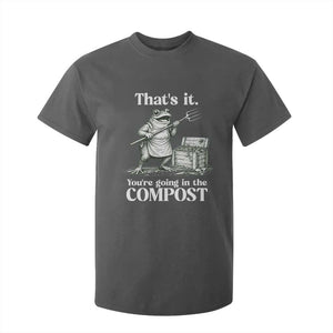 Frog Gardening Funny T Shirt For Kid Thats It Youre Going in The Compost Compost Sarcastic TS10 Dark Heather Print Your Wear