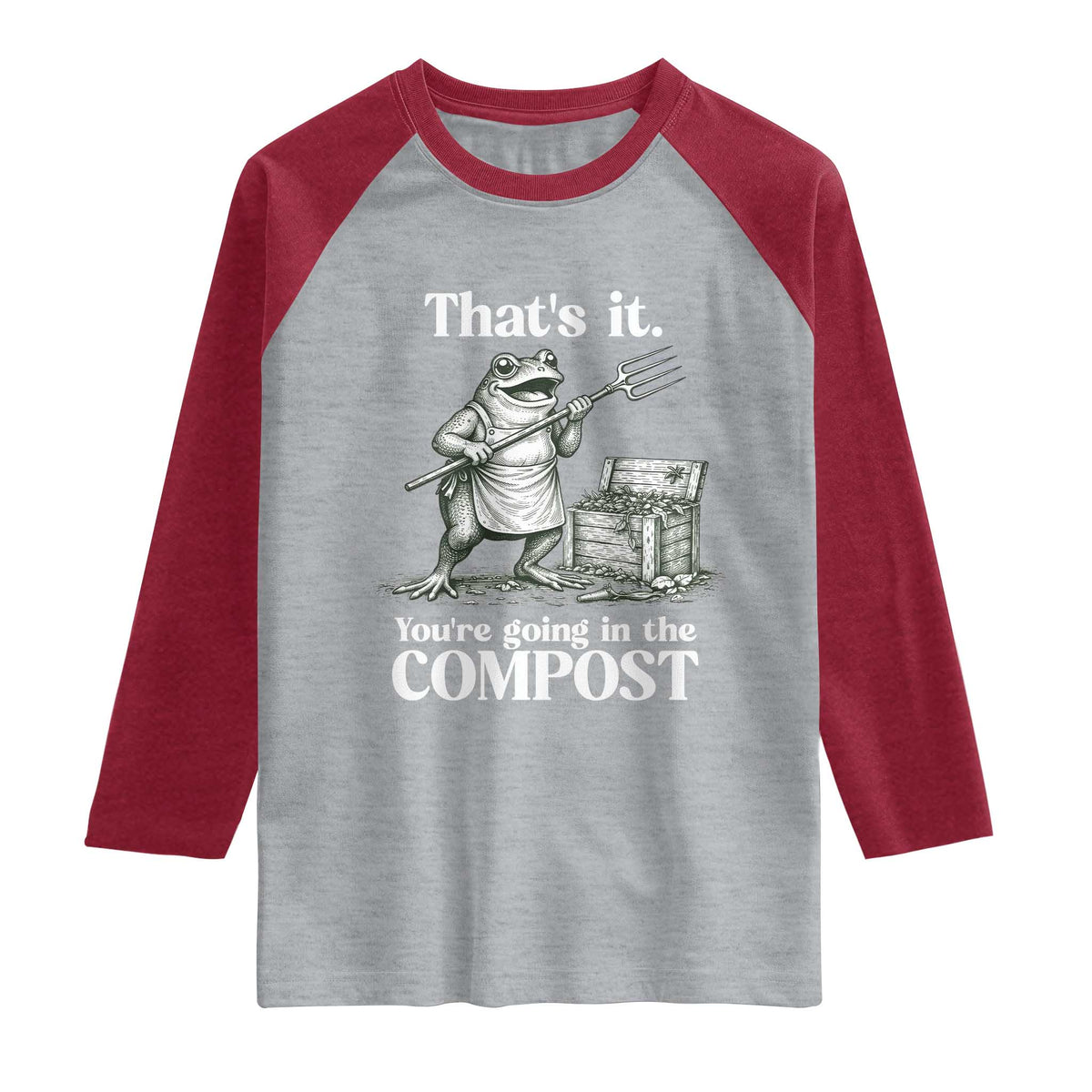 Frog Gardening Funny Raglan Shirt Thats It Youre Going in The Compost Compost Sarcastic TS10 Heather Gray Heather Red Print Your Wear