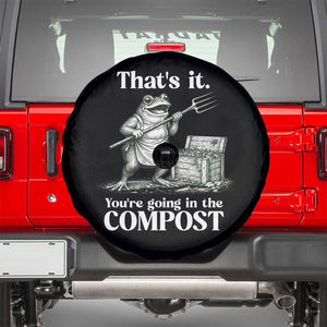 Frog Gardening Funny Spare Tire Cover Thats It Youre Going in The Compost Compost Sarcastic TS10 Black Print Your Wear