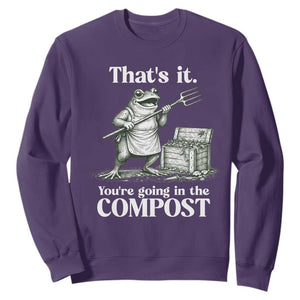 Frog Gardening Funny Sweatshirt Thats It Youre Going in The Compost Compost Sarcastic TS10 Purple Print Your Wear