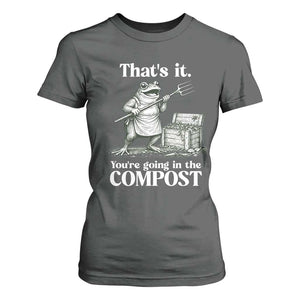 Frog Gardening Funny T Shirt For Women Thats It Youre Going in The Compost Compost Sarcastic TS10 Dark Heather Print Your Wear