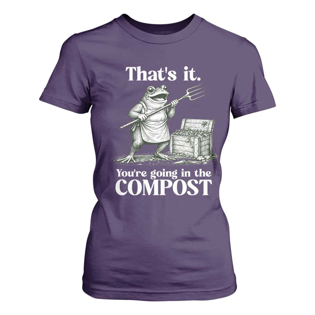 Frog Gardening Funny T Shirt For Women Thats It Youre Going in The Compost Compost Sarcastic TS10 Purple Print Your Wear