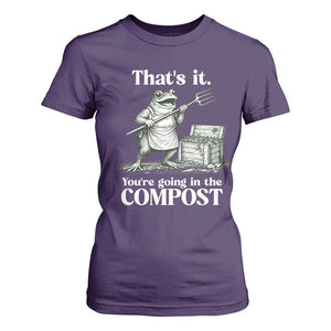 Frog Gardening Funny T Shirt For Women Thats It Youre Going in The Compost Compost Sarcastic TS10 Purple Print Your Wear
