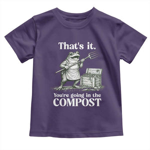 Frog Gardening Funny Toddler T Shirt Thats It Youre Going in The Compost Compost Sarcastic TS10 Purple Print Your Wear