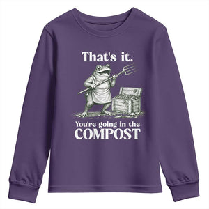 Frog Gardening Funny Youth Sweatshirt Thats It Youre Going in The Compost Compost Sarcastic TS10 Purple Print Your Wear