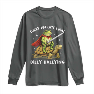 Silly Goose Long Sleeve Shirt Sorry Im Late I Was Dilly Dallying TS10 Dark Heather Print Your Wear