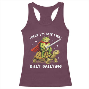 Silly Goose Racerback Tank Top Sorry Im Late I Was Dilly Dallying TS10 Maroon Print Your Wear
