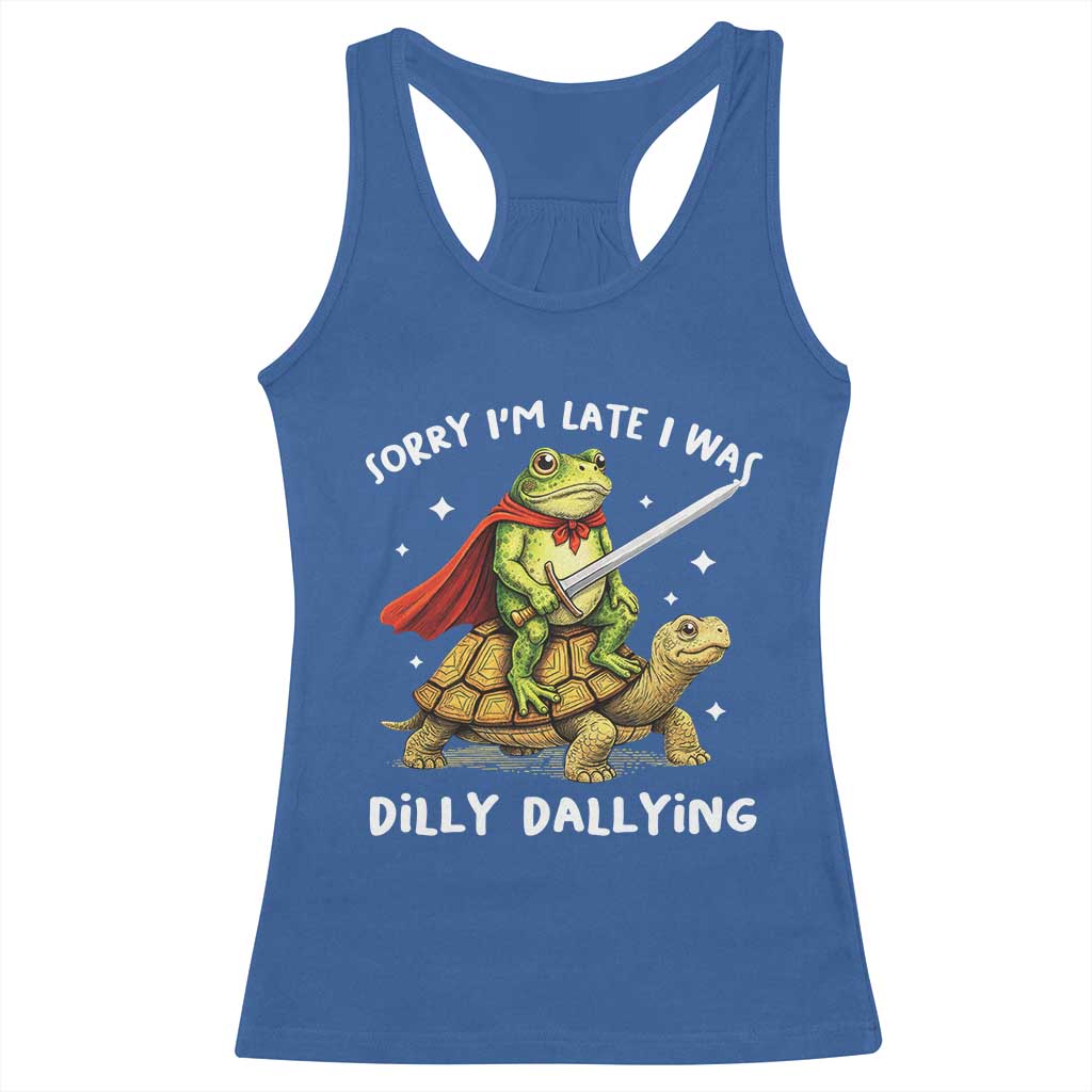 Silly Goose Racerback Tank Top Sorry Im Late I Was Dilly Dallying TS10 Royal Blue Print Your Wear