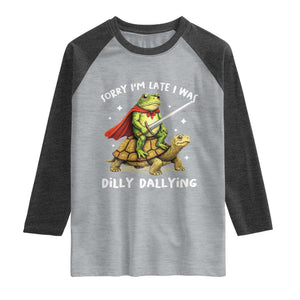 Silly Goose Raglan Shirt Sorry Im Late I Was Dilly Dallying TS10 Heather Gray Heather Charcoal Print Your Wear