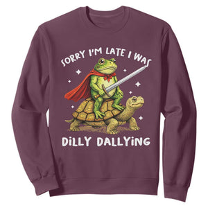 Silly Goose Sweatshirt Sorry Im Late I Was Dilly Dallying TS10 Maroon Print Your Wear