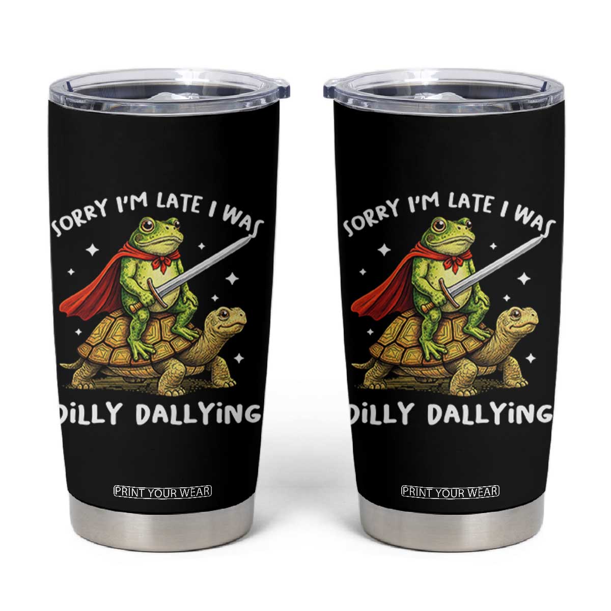 Silly Goose Tumbler Cup Sorry Im Late I Was Dilly Dallying TS10 Black Print Your Wear