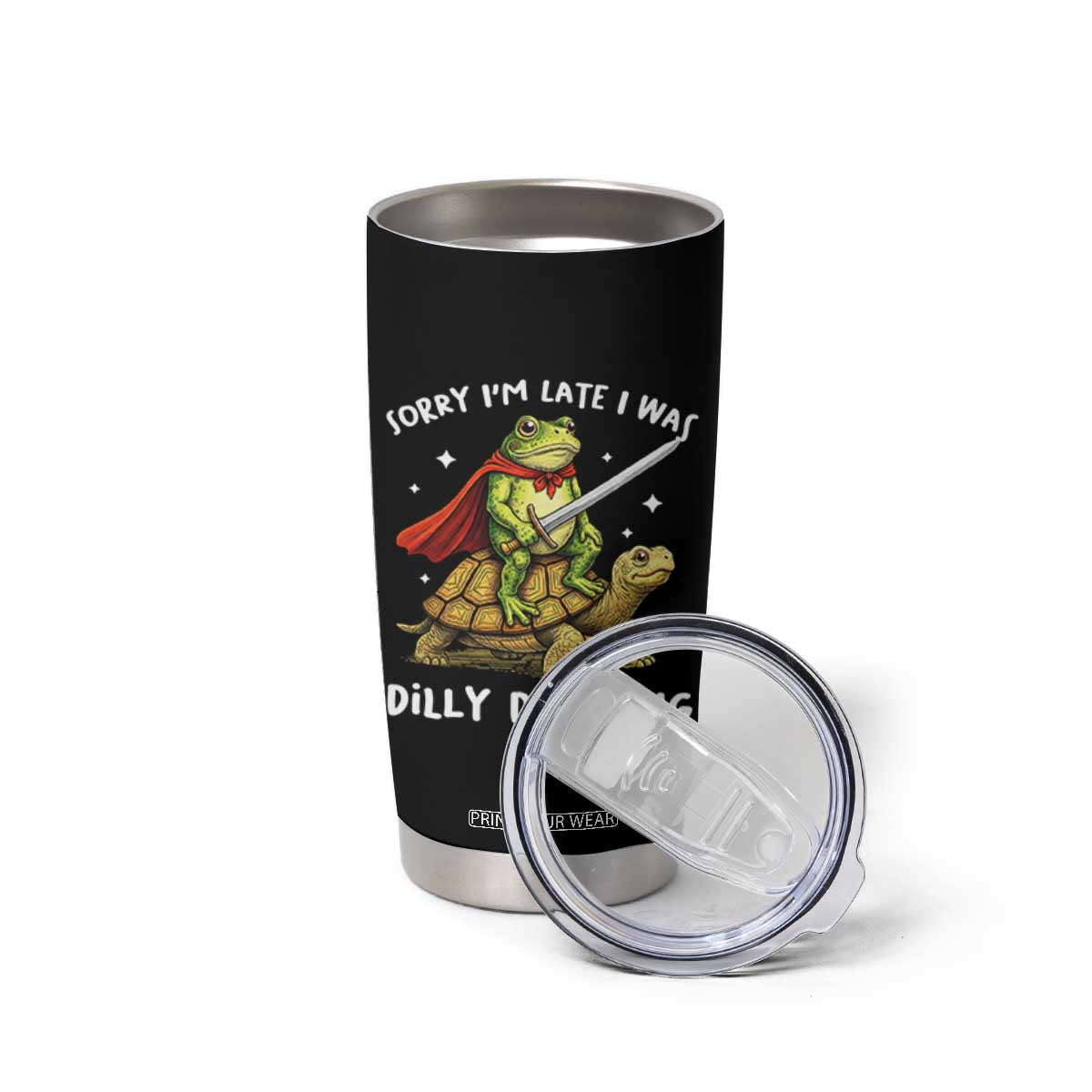 Silly Goose Tumbler Cup Sorry Im Late I Was Dilly Dallying TS10 Print Your Wear