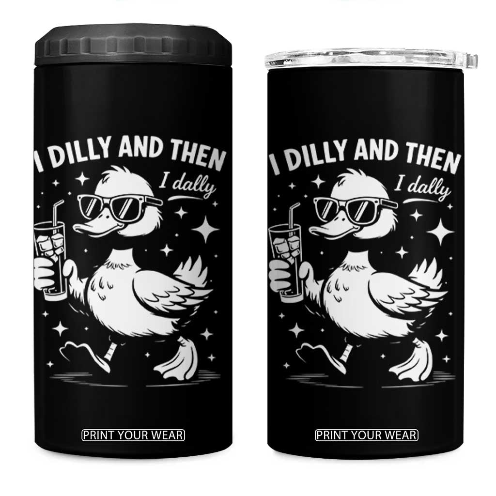 I Dilly And Then I Dally 4 in 1 Can Cooler Tumbler Retro Duck Funny Animal Meme TS10 One Size: 16 oz Black Print Your Wear