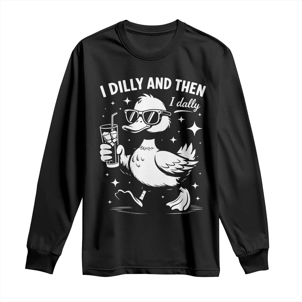 I Dilly And Then I Dally Long Sleeve Shirt Retro Duck Funny Animal Meme TS10 Black Print Your Wear