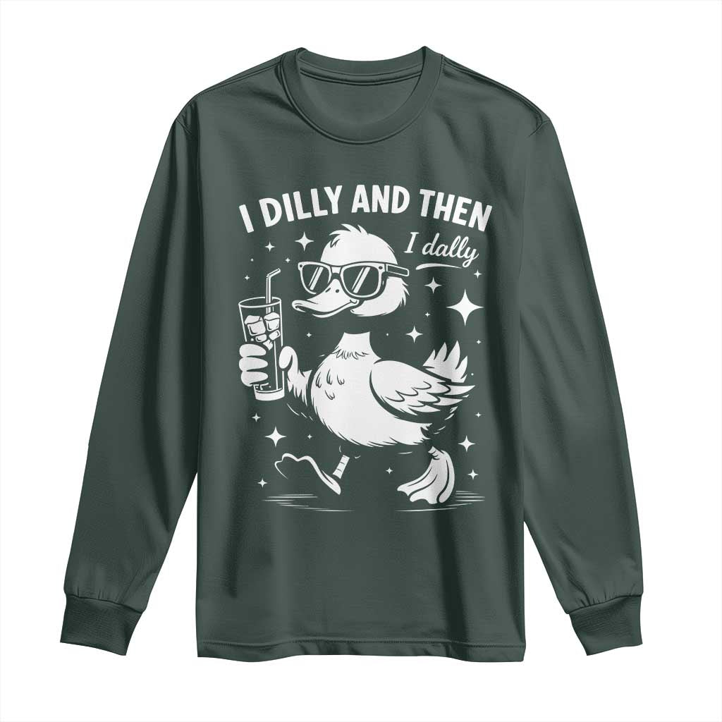 I Dilly And Then I Dally Long Sleeve Shirt Retro Duck Funny Animal Meme TS10 Dark Forest Green Print Your Wear