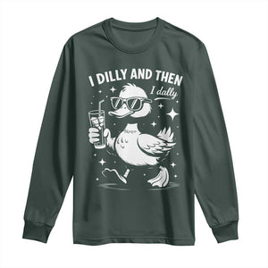 I Dilly And Then I Dally Long Sleeve Shirt Retro Duck Funny Animal Meme TS10 Dark Forest Green Print Your Wear