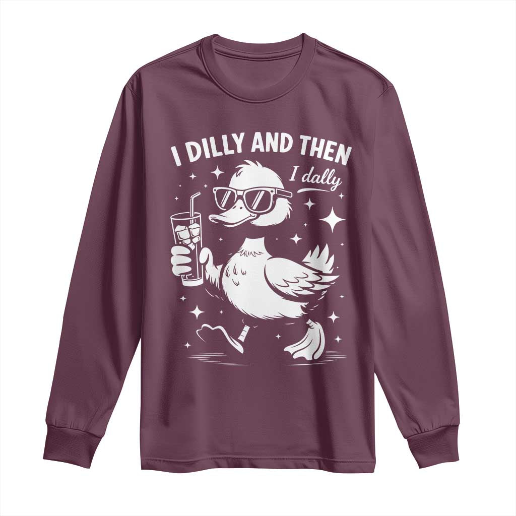 I Dilly And Then I Dally Long Sleeve Shirt Retro Duck Funny Animal Meme TS10 Maroon Print Your Wear